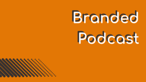 Branded podcasting 101